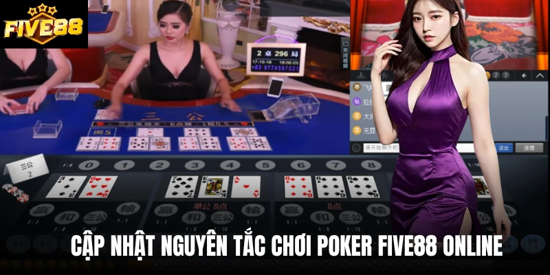 Cập nhật nguyên tắc chơi Poker Five88 online
