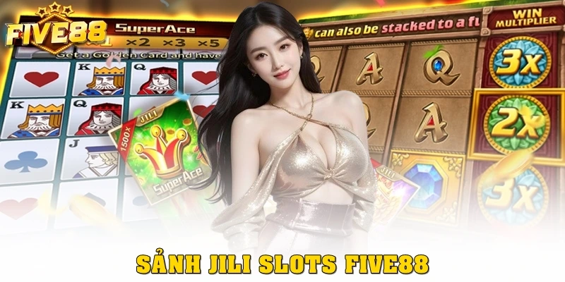 JILI Slots Five88: Hành Trình Săn Hũ Hấp Dẫn, Chơi Là Cuốn