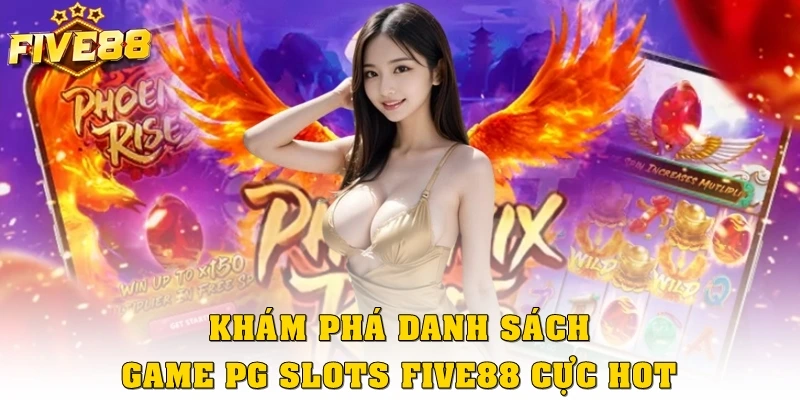 Khám phá danh sách game PG Slots Five88 cực HOT