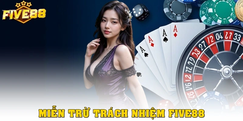 Miễn Trừ Trách Nhiệm Five88: Cam Kết Về Giới Hạn Quyền Lợi